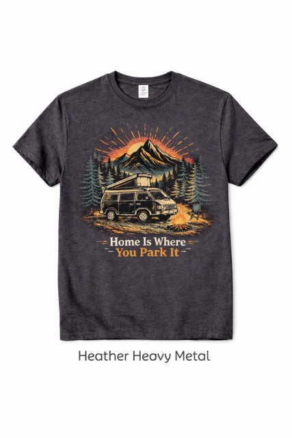 Van Life, Home Is Where You Park It, Camper Van Tee, Outdoor Adventure Shirt