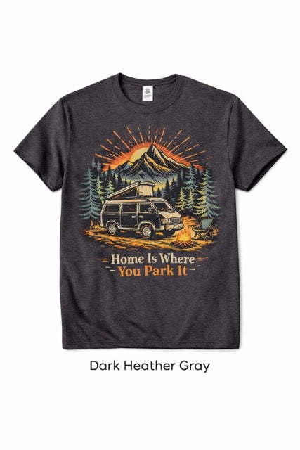 Van Life, Home Is Where You Park It, Camper Van Tee, Outdoor Adventure Shirt